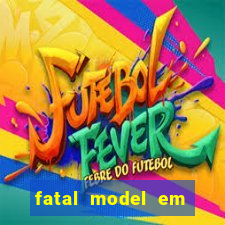 fatal model em eunapolis bahia